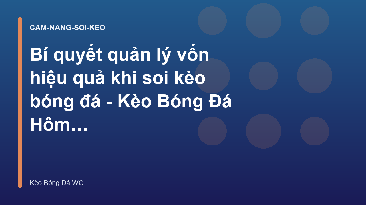 Bí quyết quản lý vốn hiệu quả khi soi kèo bóng đá - Kèo Bóng Đá Hôm Nay World Cup