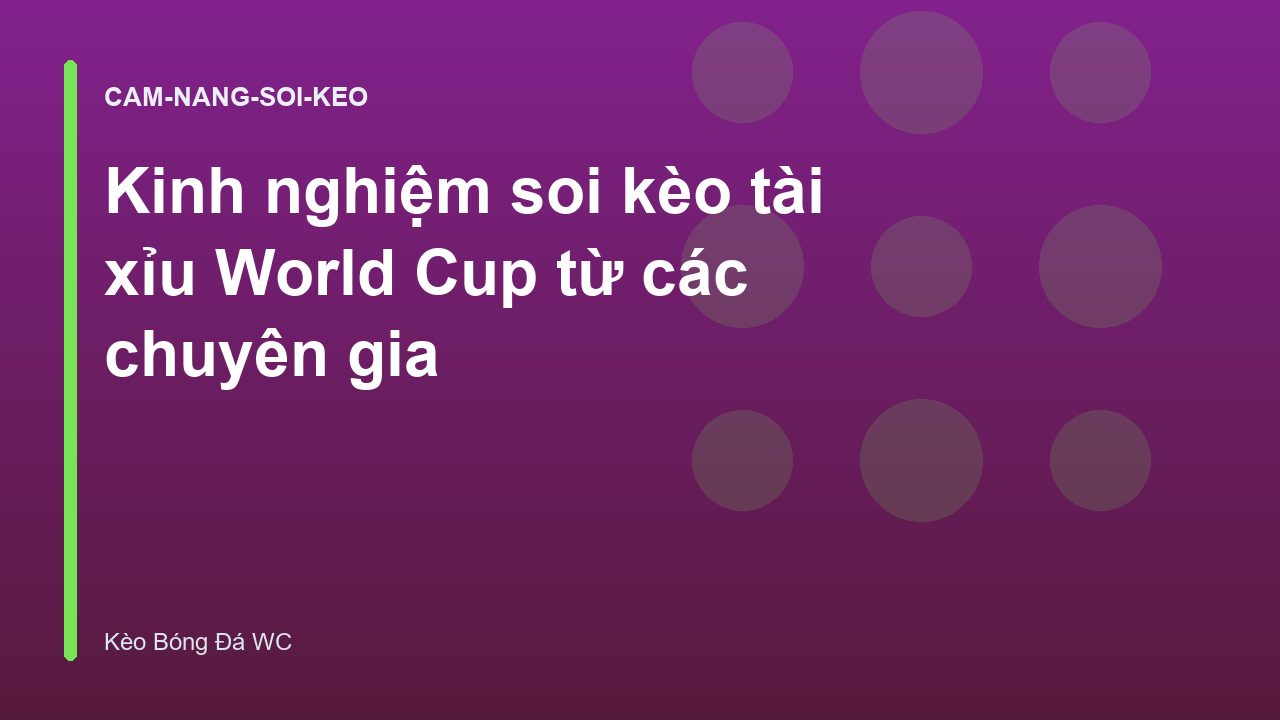 Kinh nghiệm soi kèo tài xỉu World Cup từ các chuyên gia