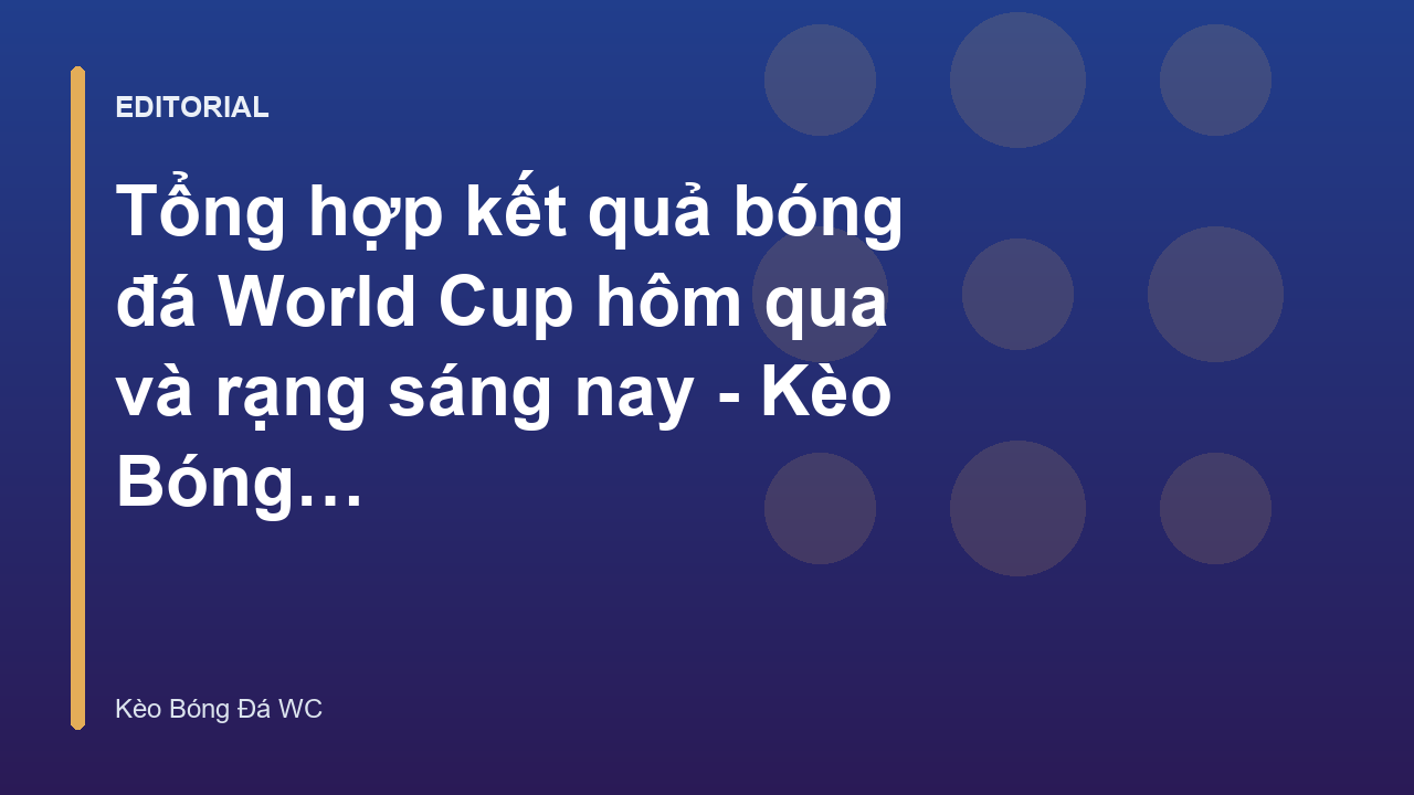 Tổng hợp kết quả bóng đá World Cup